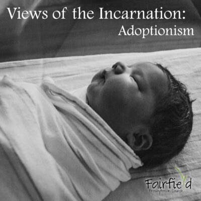 Views of the Incarnation: Adoptionism