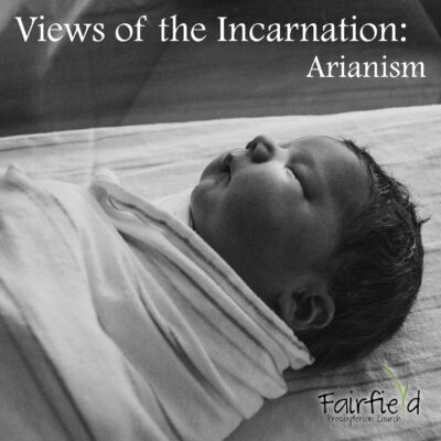 Views of the Incarnation: Arianism