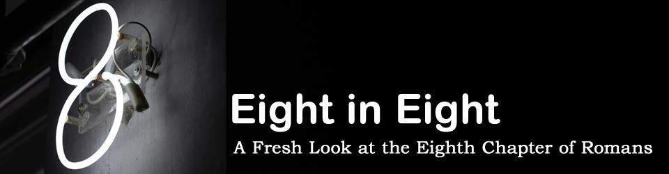 Eight in Eight: A Fresh Look at the Eighth Chapter of Romans