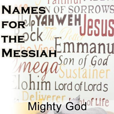 Names for the Messiah: Mighty God