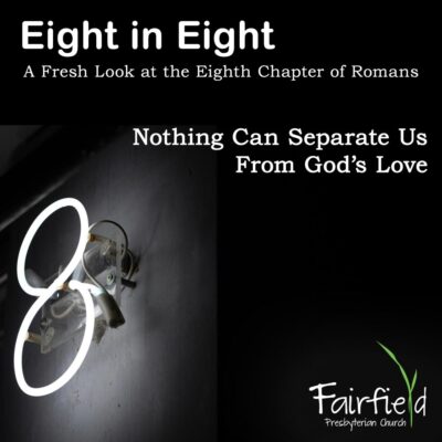 Eight in Eight: Nothing Can Separate Us From God's Love