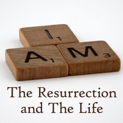 I AM The Resurrection and the Life