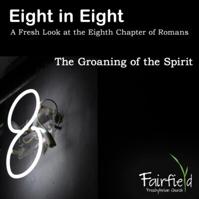 Eight in Eight: The Groaning of the Spirit