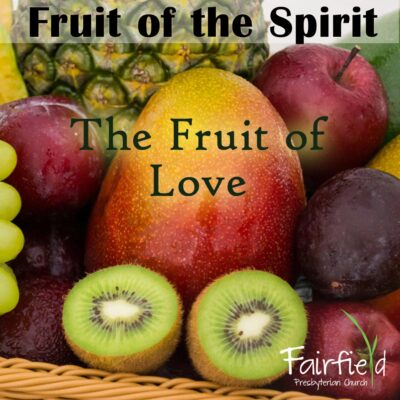 Fruit of the Spirit - The Fruit of Love