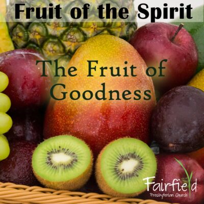 Fruit of the Spirit: The Fruit of Goodness