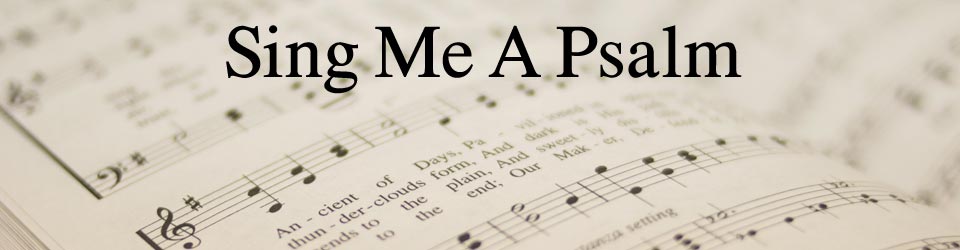 Sing Me A Psalm