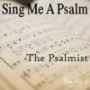 Sing Me A Psalm: The Psalmist