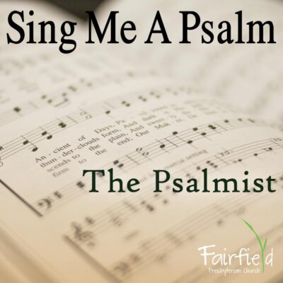 Sing Me A Psalm: The Psalmist