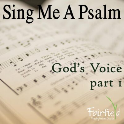 Sing Me A Psalm: God's Voice, part 1